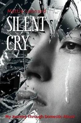 Silent Cry: My Journey Through Domestic Abuse