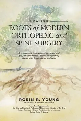 Gyógyítás: A modern ortopédia és gerincsebészet gyökerei - Healing: The Roots of Modern Orthopedics and Spine Surgery