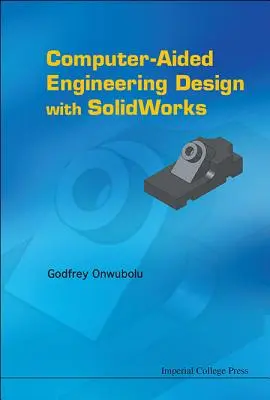 Számítógéppel támogatott mérnöki tervezés Solidworks-szel - Computer-Aided Engineering Design with Solidworks