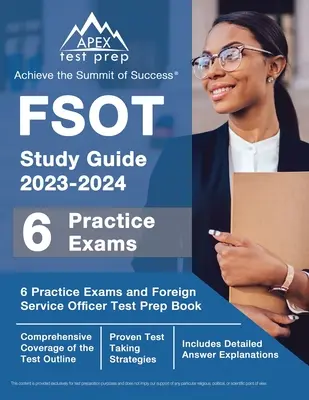 FSOT Study Guide 2023-2024: 6 gyakorlati vizsga és külügyi tisztviselői vizsgára felkészítő könyv [Részletes válaszmagyarázatokat is tartalmaz]. - FSOT Study Guide 2023-2024: 6 Practice Exams and Foreign Service Officer Test Prep Book [Includes Detailed Answer Explanations]