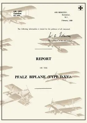 Beszámoló a PFALZ D.XV. típusú repülőgépről, 1920. februárBeszámolók német repülőgépekről 19 - REPORT ON THE PFALZ BIPLANE, TYPE D.XV., February 1920Reports on German Aircraft 19