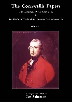 Cornwallis Papersthe Campaigns of 1780 and 1781 in the Southern Theatre of the American Revolutionary War Vol 2