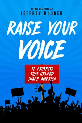 Emeld fel a hangod: 12 tiltakozás, amely segített megformálni Amerikát - Raise Your Voice: 12 Protests That Helped Shape America