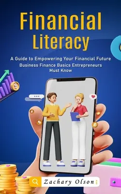 Pénzügyi ismeretek: A Guide to Empowering Your Financial Future - Financial Literacy: A Guide to Empowering Your Financial Future