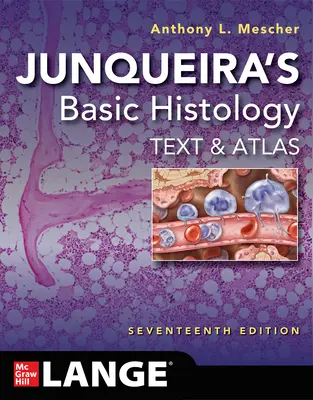 Junqueira alapvető szövettana: Text and Atlas, tizenhetedik kiadás - Junqueira's Basic Histology: Text and Atlas, Seventeenth Edition