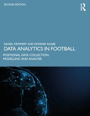 Adatelemzés a labdarúgásban: Helyzetadatok gyűjtése, modellezése és elemzése - Data Analytics in Football: Positional Data Collection, Modelling and Analysis