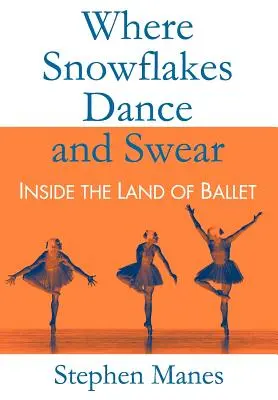 Kde sněhové vločky tančí a nadávají: V zemi baletu - Where Snowflakes Dance and Swear: Inside the Land of Ballet