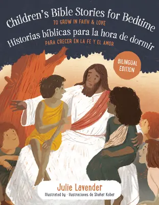 Childrens Bible Stories for Bedtime/Historias Bblicas Para La Hora de Dormir (Kétnyelvű kiadás): To Grow in Faith & Love/Para Crecer En La Fe Y El A - Childrens Bible Stories for Bedtime/Historias Bblicas Para La Hora de Dormir (Bilingual Edition): To Grow in Faith & Love/Para Crecer En La Fe Y El A