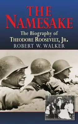 A névrokon, ifjabb Theodore Roosevelt életrajza. - The Namesake, the Biography of Theodore Roosevelt Jr.