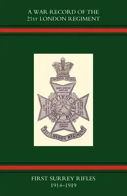 A 21. londoni ezred (First Surrey Rifles) 1914-1919-es hadijelentései - War Record of the 21st London Regiment (First Surrey Rifles) 1914-1919