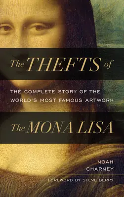 A Mona Lisa lopásai: A világ leghíresebb műalkotásának teljes története - The Thefts of the Mona Lisa: The Complete Story of the World's Most Famous Artwork