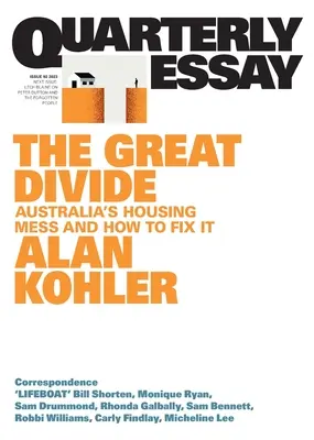 A nagy szakadék: Ausztrália lakhatási zűrzavara és annak megoldása; Negyedéves esszé 92. - The Great Divide: Australia's Housing Mess and How to Fix It; Quarterly Essay 92