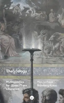 The(y)ológia: Mítoszpoétika a queer/transz felszabadításért - The(y)ology: Mythopoetics for Queer/Trans Liberation