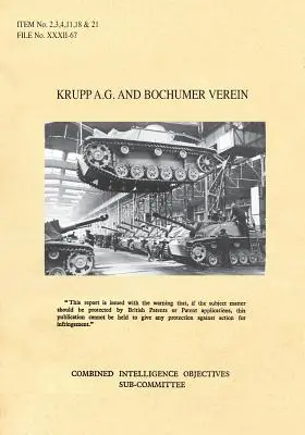 Krupp A.G. és Bochumer Verein: CIOS 2., 3., 4., 11., 18. és 21. tétel Tüzérség és fegyverek, bombák és gyújtószerkezetek, rakéták és rakétahajtóanyagok, torpedók, páncélzat - Krupp A.G. and Bochumer Verein: CIOS Items 2, 3, 4, 11, 18, and 21 Artillery and Weapons, Bombs and Fuzes, Rockets and Rocket Fuels, Torpedoes, Armour