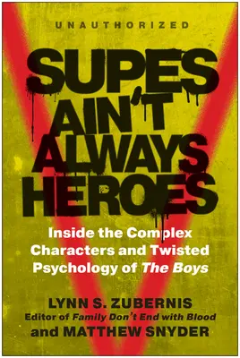 Supes Ain't Always Heroes: A fiúk összetett karakterei és csavaros pszichológiája - Supes Ain't Always Heroes: Inside the Complex Characters and Twisted Psychology of the Boys