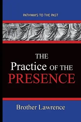 A jelenlét gyakorlata: Utak a múltba - The Practice Of The Presence: Pathways To The Past