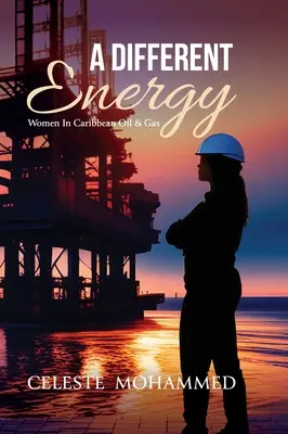 Egy másfajta energia: Nők a karibi olaj- és gáziparban - A Different Energy: Women in Caribbean Oil & Gas