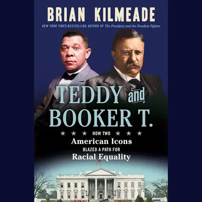 Teddy és Booker T.: Hogyan tört utat a faji egyenlőségnek két amerikai ikon - Teddy and Booker T.: How Two American Icons Blazed a Path for Racial Equality