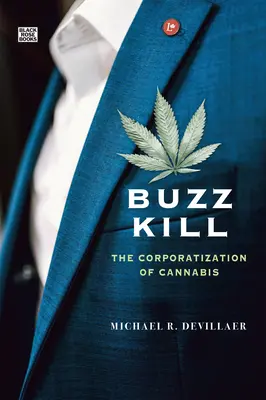 Buzz Kill - A kannabisz korporatizálása - Buzz Kill - The Corporatization of Cannabis