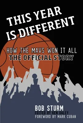 Ez az év más: Hogyan nyert meg mindent a Mavs - a hivatalos történet - This Year Is Different: How the Mavs Won It All--The Official Story