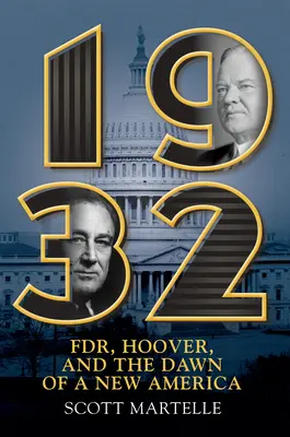 1932: Fdr, Hoover és az új Amerika hajnala - 1932: Fdr, Hoover and the Dawn of a New America