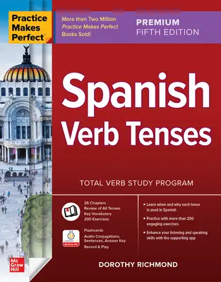 A gyakorlat teszi a mestert: Spanish Verb Tenses, Premium Fifth Edition - Practice Makes Perfect: Spanish Verb Tenses, Premium Fifth Edition