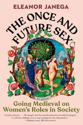 The Once and Future Sex: A nők társadalmi szerepéről a középkorban - The Once and Future Sex: Going Medieval on Women's Roles in Society