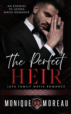 A tökéletes örökös: An Enemies to Lovers Mafia Romance - The Perfect Heir: An Enemies to Lovers Mafia Romance