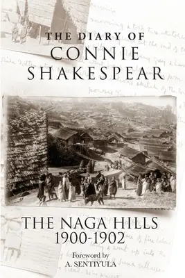 Connie Shakespear naplója: A Naga Hills 1900-1902 - The Diary of Connie Shakespear: The Naga Hills 1900-1902