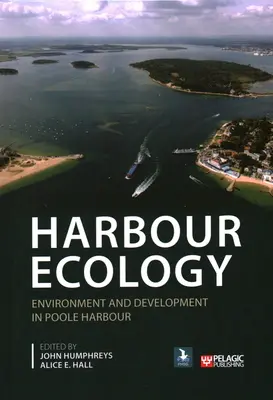 Kikötőökológia: Környezet és fejlődés Poole kikötőjében - Harbour Ecology: Environment and Development in Poole Harbour