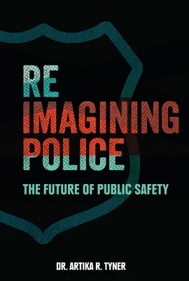 A rendőrség újragondolása: A közbiztonság jövője - Reimagining Police: The Future of Public Safety