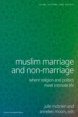 Muszlim házasság és nem házasság: Ahol a vallás és a politika találkozik az intim élettel - Muslim Marriage and Non-Marriage: Where Religion and Politics Meet Intimate Life