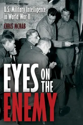 Szemmel az ellenségre: Az amerikai katonai hírszerzés a második világháborúban - Eyes on the Enemy: U.S. Military Intelligence in World War II