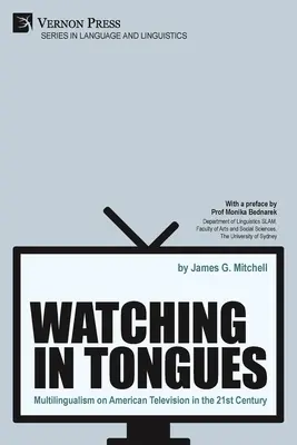 Nyelveken figyelve: Többnyelvűség az amerikai televízióban a 21. században - Watching in Tongues: Multilingualism on American Television in the 21st Century