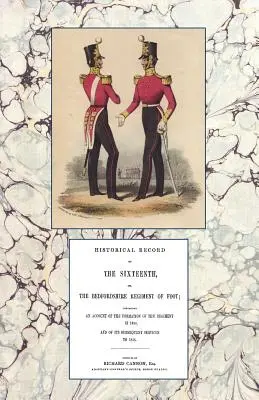 A tizenhatodik vagy bedfordshire-i gyalogezred történeti feljegyzései 1688-1848 - Historical Record of the Sixteenth or the Bedfordshire Regiment of Foot 1688-1848