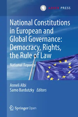 Nemzeti alkotmányok az európai és globális kormányzásban: Demokrácia, jogok, jogállamiság: Nemzeti jelentések - National Constitutions in European and Global Governance: Democracy, Rights, the Rule of Law: National Reports