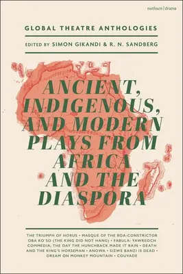 Globális színházi antológiák: Ősi, őslakos és modern színdarabok Afrikából és a diaszpórából - Global Theatre Anthologies: Ancient, Indigenous and Modern Plays from Africa and the Diaspora