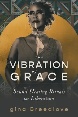 A kegyelem rezgése: Hanggyógyító rituálék a felszabadulásért - The Vibration of Grace: Sound Healing Rituals for Liberation