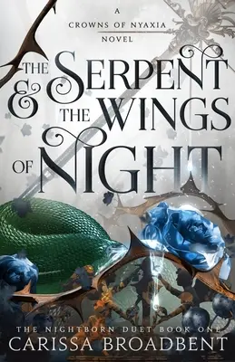 A kígyó és az éjszaka szárnyai: Az éjszakai születésűek duettje első könyv - The Serpent & the Wings of Night: The Nightborn Duet Book One