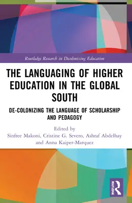 A felsőoktatás nyelvezete a globális délen: A tudomány és a pedagógia nyelvének dekolonizációja - The Languaging of Higher Education in the Global South: De-Colonizing the Language of Scholarship and Pedagogy