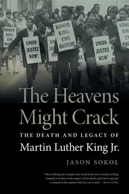 Az égiek megrepedhetnek: The Death and Legacy of Martin Luther King Jr. - Heavens Might Crack: The Death and Legacy of Martin Luther King Jr.