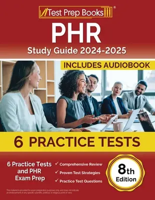 PHR tanulmányi útmutató 2024-2025: 6 gyakorlati teszt és PHR vizsgafelkészítés [8. kiadás] - PHR Study Guide 2024-2025: 6 Practice Tests and PHR Exam Prep [8th Edition]