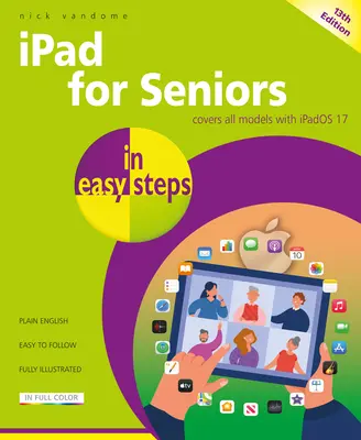 iPad időseknek egyszerű lépésekben: Az összes Ipados modell 17 - iPad for Seniors in Easy Steps: Covers All Models with Ipados 17