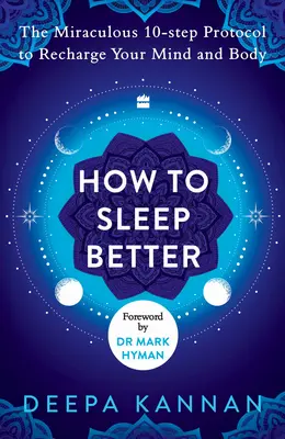 Hogyan aludjunk jobban: A csodálatos tízlépéses protokoll az elme és a test feltöltődéséhez - How to Sleep Better: The Miraculous Ten-Step Protocol to Recharge Your Mind and Body
