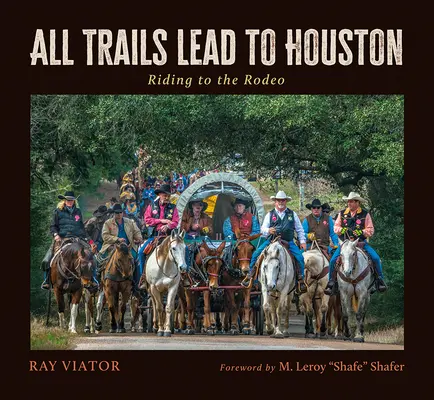 Minden út Houstonba vezet: Lovaglás a rodeóhoz - All Trails Lead to Houston: Riding to the Rodeo