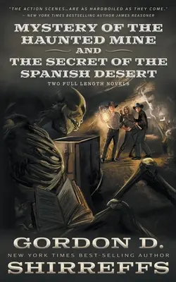 A kísértetjárta bánya rejtélye és A spanyol sivatag titka: Két teljes hosszúságú ifjúsági western-rejtélyregény - Mystery of the Haunted Mine and The Secret of the Spanish Desert: Two Full Length Young Adult Western Mystery Novels