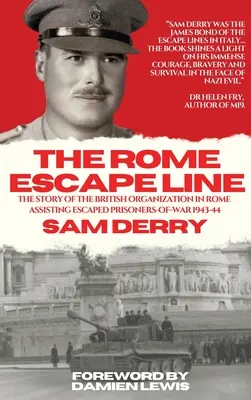 A római menekülési vonal: A szökött hadifoglyokat 1943-44-ben Rómában segítő brit szervezet története - The Rome Escape Line: The Story of the British Organization in Rome Assisting Escaped Prisoners-of-War in 1943-44