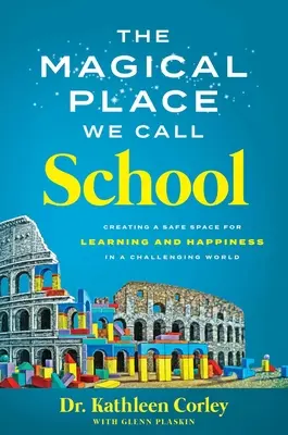 A varázslatos hely, amit iskolának hívunk: A tanulás és a boldogság biztonságos terének megteremtése egy kihívásokkal teli világban - The Magical Place We Call School: Creating a Safe Space for Learning and Happiness in a Challenging World