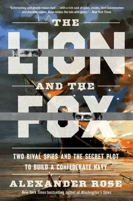 Az oroszlán és a róka: Két rivális kém és a konföderációs haditengerészet létrehozására irányuló titkos terv - The Lion and the Fox: Two Rival Spies and the Secret Plot to Build a Confederate Navy