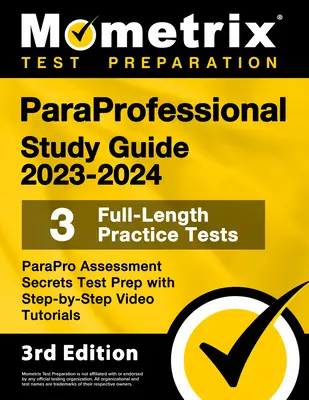 Paraprofessional Study Guide 2023-2024 - 3 teljes hosszúságú gyakorlati teszt, Parapro Assessment Secrets Test Prep with Step-By-Step Video Tutorials: [3rd Ed - Paraprofessional Study Guide 2023-2024 - 3 Full-Length Practice Tests, Parapro Assessment Secrets Test Prep with Step-By-Step Video Tutorials: [3rd Ed